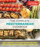 The Complete Mediterranean Cookbook: 500 Vibrant, Kitchen-Tested Recipes for Living and Eating Well Every Day (Complete ATK Cookbooks)