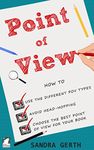 Point of View: How to use the different POV types, avoid head-hopping, and choose the best point of view for your book (Writers’ Guide Series)