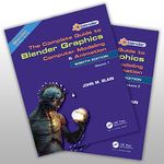 The Complete Guide to Blender Graphics: Computer Modeling and Animation: Volumes One and Two: 1-2