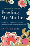 Feeding My Mother: Comfort and Laughter in the Kitchen as My Mom Lives with Memory Loss