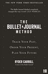 The Bullet Journal Method: The ultimate self-help manifesto and guide to productivity and mindful living