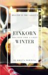 Einkorn Recipes for a Cozy Winter