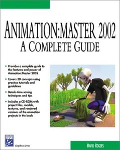 Animation:Master 2002: A Complete Guide (Graphics Series)