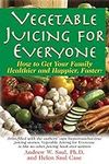 Vegetable Juicing for Everyone: How