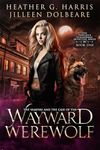 The Vampire and the Case of the Wayward Werewolf (The Portlock Paranormal Detective Series Book 1)