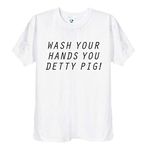 Wash Your Hands You Detty Pig, Funny Sex Education Tshirt, Mens Unisex TV Series T Shirts in Black or White, 260 (White, Small)