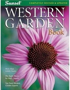 Western Garden Book: More than 8,000 Plants - The Right Plants for Your Climate - Tips from Western Garden Experts (Sunset Western Garden Book)