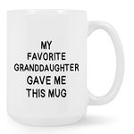 My Favorite Granddaughter Gave Me This Mug, Funny Grandparents Coffee Mug Grandpa Grandma Mug, Gifts for Grandparents from Granddaughter on Mothers Day Fathers Day Christmas Birthday 16Oz White