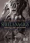 Sheela-na-gigs: Unravelling an Enigma