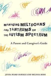 Managing Meltdowns and Tantrums on the Autism Spectrum