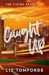 Caught Up: The hottest new must-read enemies-to-lovers sports romance in the Windy City Series, following the TikTok sensation, MILE HIGH