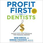 Profit First for Dentists: Proven Cash Flow Strategies for Financial Freedom