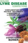 Healing Lyme Disease Coinfections: Complementary and Holistic Treatments for Bartonella and Mycoplasma