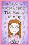 Flora Jean & The Money Mix-Up (The 