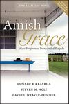 Amish Grace: How Forgiveness Transcended Tragedy