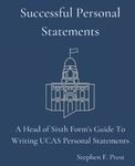 Successful Personal Statements: A Head of Sixth Form’s Guide To Writing UCAS Personal Statements