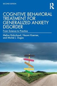 Cognitive Behavioral Treatment for Generalized Anxiety Disorder: From Science to Practice