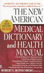 THE NEW AMERICAN MEDICAL DICTIONARY AND HEALTH MANUAL (REVISED AND ENLARGED) By Rothenberg, Robert E. (Author) Mass Market Paperbound on 01-Apr-1999