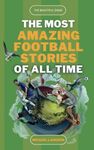 The Beautiful Game - The Most Amazing Football Stories of All Time