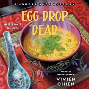 Egg Drop Dead: A Noodle Shop Mystery