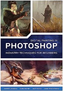 Digital Painting in Photoshop: Industry Techniques for Beginners: A comprehensive introduction to techniques and approaches