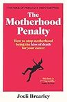 The Motherhood Penalty: How to stop motherhood being the kiss of death for your career