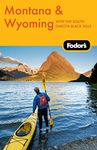 Fodor's Montana & Wyoming, 4th Edition: with the South Dakota Black Hills