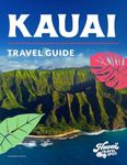 Kauai Travel Guide: How to Travel to Kauai Like a Pro (Hawaii Travel Guides + Hawaii Itineraries)