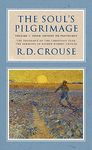 The Soul's Pilgrimage - Volume 1: From Advent to Pentecost: The Theology of the Christian Year: The Sermons of Robert Crouse (The Theology of the Christian Year: the Sermons of Robert Crouse, 1)