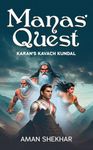 Manas' Quest: Karan's Kavach Kundal (The Manas Saga: Mysteries of the Ancients Book 2)