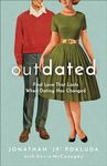 Outdated: Find Love That Lasts When Dating Has Changed