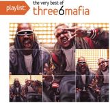 Playlist: Very Best Of Three 6 Mafia