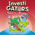 Investigators: Take the Plunge: InvestiGators, Book 2