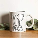 Thanks for All The Orgasms Mug, Best Gift for Her, Best Gift for Him, Best Valentines Gift, Thank You Mug