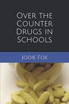 Over the Counter Drugs in Schools