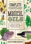 Llewellyn's Complete Formulary of Magical Oils: Over 1200 Recipes, Potions & Tinctures for Everyday Use: 5