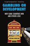 Gambling on Development: Why Some Countries Win and Others Lose