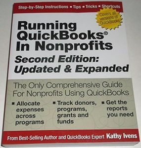 Running QuickBooks in Nonprofits: 2nd Edition: The Only Comprehensive Guide for Nonprofits Using QuickBooks