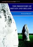 The Prehistory of Britain and Ireland (Cambridge World Archaeology)