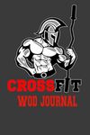 Crossfit Wod Journal: Spartan Warrior. Workout Log Book and Tracker. WOD Logbook (Lift & Gym)