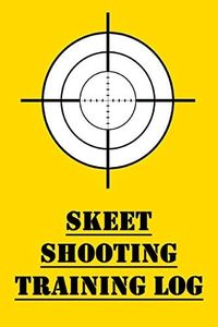 Skeet Shooting Training Log: Training Logbook for Competitive Skeet Shooting