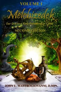 Melchizedek: Our Gracious King-Priesthood in Christ