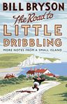 The Road to Little Dribbling: More Notes from a Small Island: 1 (Bryson, 1)