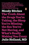 Moody Bitches: The Truth About the 