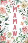 MAMAW: Mamaw Notebook, Cute Lined Notebook, Mamaw Gifts, Pink Flower, Floral