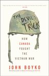 The Devil's Trick: How Canada Fought the Vietnam War