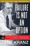 Failure Is Not an Option: Mission Control From Mercury to Apollo 13 and Beyond