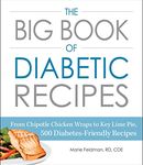 The Big Book of Diabetic Recipes: From Chipotle Chicken Wraps to Key Lime Pie, 500 Diabetes-Friendly Recipes