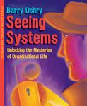 Seeing Systems: Unlocking the Mysteries of Organizational Life (UK PROFESSIONAL BUSINESS Management / Business)