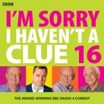 I'm Sorry I Haven't A Clue 16: The Award Winning BBC Radio 4 Comedy